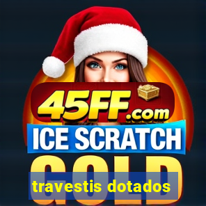 travestis dotados